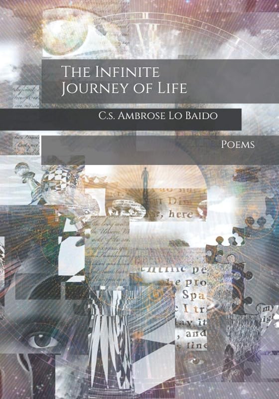 The Infinite Journey of Life: Poems by C.s. Ambrose Lo Baido