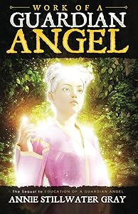 Work of a Guardian Angel by Annie Stillwater Gray