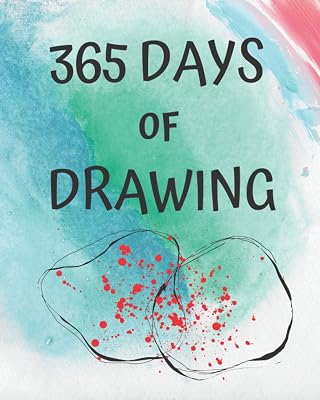 365 Days of Drawing Prompts: Your Art Sketchbook Creative Challenge Year