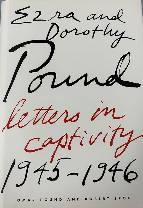 Ezra and Dorothy Pound: Letters in Captivity, 1945-1946 by Ezra Pound