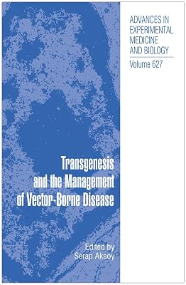 Transgenesis and the Management of Vector-Borne Disease (Advances in Experimental Medicine and Biology, 627)