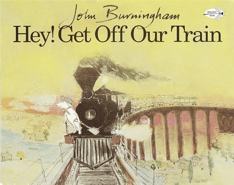 Hey! Get Off Our Train (Dragonfly Books) by John Burningham