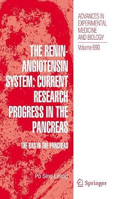 The Renin-Angiotensin System: Current Research Progress in The Pancreas: The RAS in the Pancreas (Advances in Experimental Medicine and Biology Book 690)