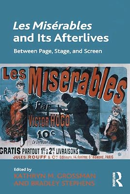 Les Misérables and Its Afterlives: Between Page, Stage, and Screen