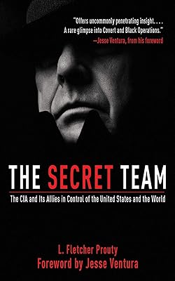 The Secret Team: The CIA and Its Allies in Control of the United States and the World