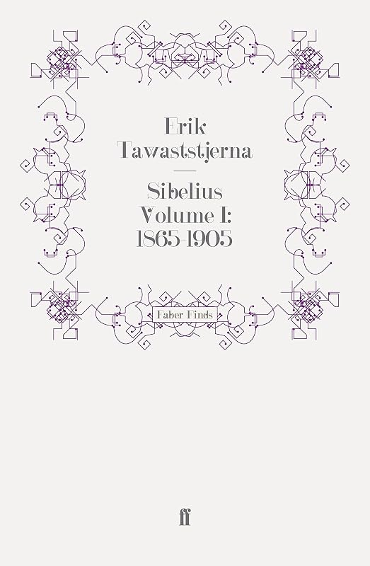 Sibelius Volume I: 1865-1905 by Erik Tawaststjerna