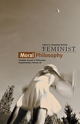 Feminist Moral Philosophy (Volume 28) (Canadian Journal of Philosophy)