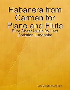 Habanera from Carmen for Piano and Flute - Pure Sheet Music By Lars Christian Lundholm by Lars Christian Lundholm