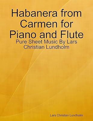 Habanera from Carmen for Piano and Flute - Pure Sheet Music By Lars Christian Lundholm