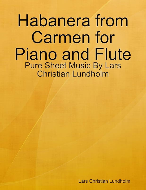 Habanera from Carmen for Piano and Flute - Pure Sheet Music By Lars Christian Lundholm by Lars Christian Lundholm