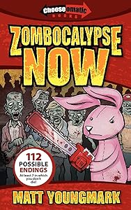 Zombocalypse Now (Chooseomatic Books) by Matt Youngmark