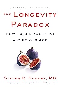 The Longevity Paradox: How to Die Young at a Ripe Old Age (The Plant Paradox, 4)
