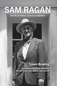 Sam Ragan: North Carolina's Literary Godfather by Lewis Bowling