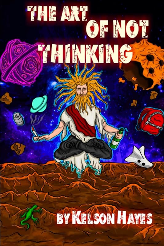 The Art Of Not Thinking by Kelson Clarke Hayes