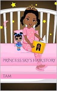 Princess Sky's Hair Story by Tam Curley