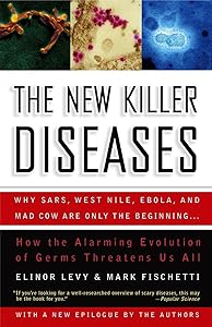 The New Killer Diseases: How the Alarming Evolution of Germs Threatens Us All by Elinor Levy