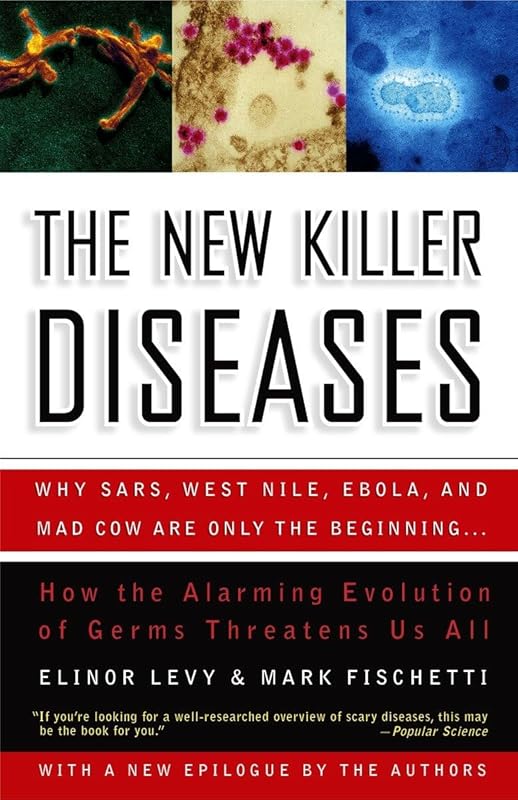 The New Killer Diseases: How the Alarming Evolution of Germs Threatens Us All by Elinor Levy
