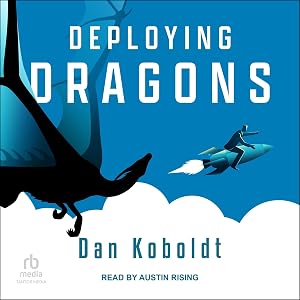 Deploying Dragons: Build-A-Dragon Sequence, Book 2 by Dan Koboldt
