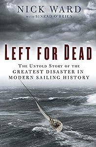 Left for Dead: Surviving the Deadliest Storm in Modern Sailing History by Nick Ward