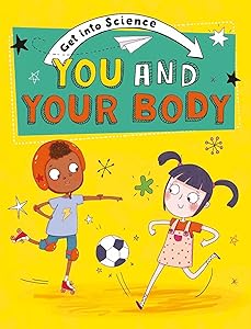 You and Your Body (Get Into Science) by Jane Lacey