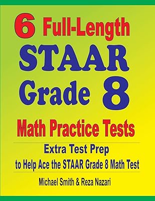 6 Full-Length STAAR Grade 8 Math Practice Tests: Extra Test Prep to Help Ace the STAAR Math Test