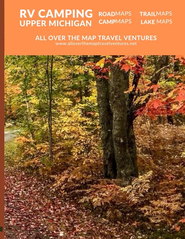 RV Camping Upper Michigan: LakeMaps, RoadMaps, TrailMaps and Campgrounds by Mr. David Zuege