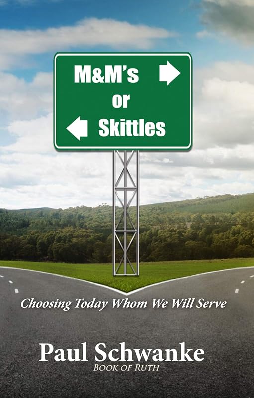 M&M's or Skittles: Choosing Today Whom We Will Serve by Paul Schwanke