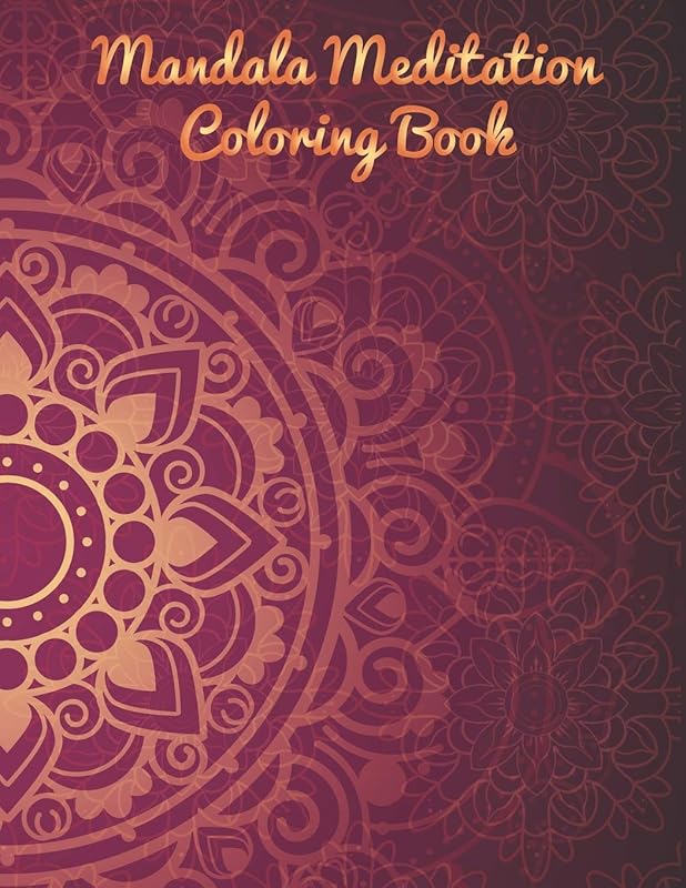 Mandala Meditation Coloring Book: Mandala Coloring Book. Mandala Coloring Books For Adults. 50 Story Paper Pages. 8.5 in x 11 in Cover. by Nice Books Press