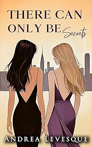 There Can Only Be Secrets (Rose and Compass Book 3) by Andrea Levesque