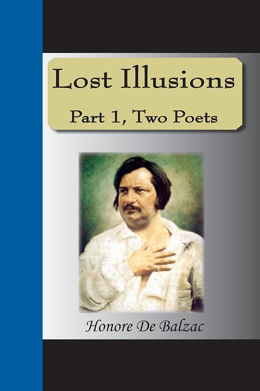 Lost Illusions: Part I, Two Poets by Honore De Balzac
