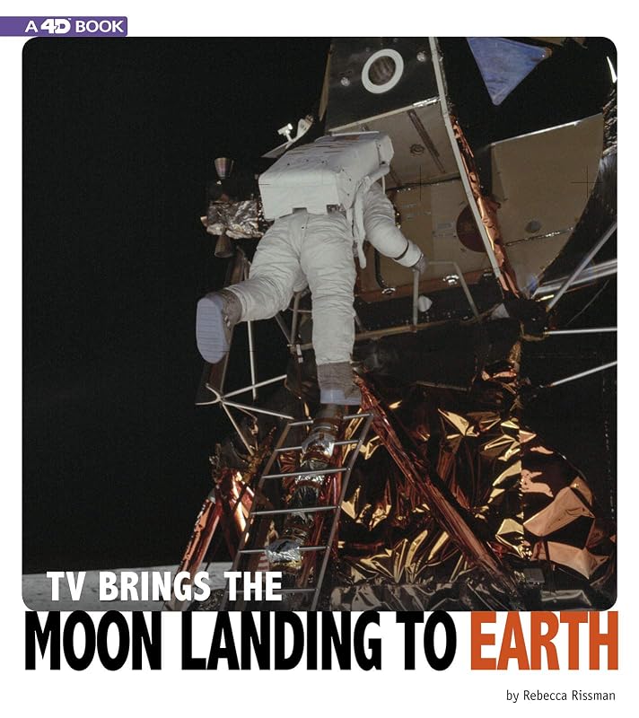 TV Brings the Moon Landing to Earth: 4D An Augmented Reading Experience (Captured Television History 4D) by Rebecca Rissman