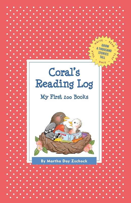 Coral's Reading Log: My First 200 Books (GATST) (Grow a Thousand Stories Tall) by Martha Day Zschock
