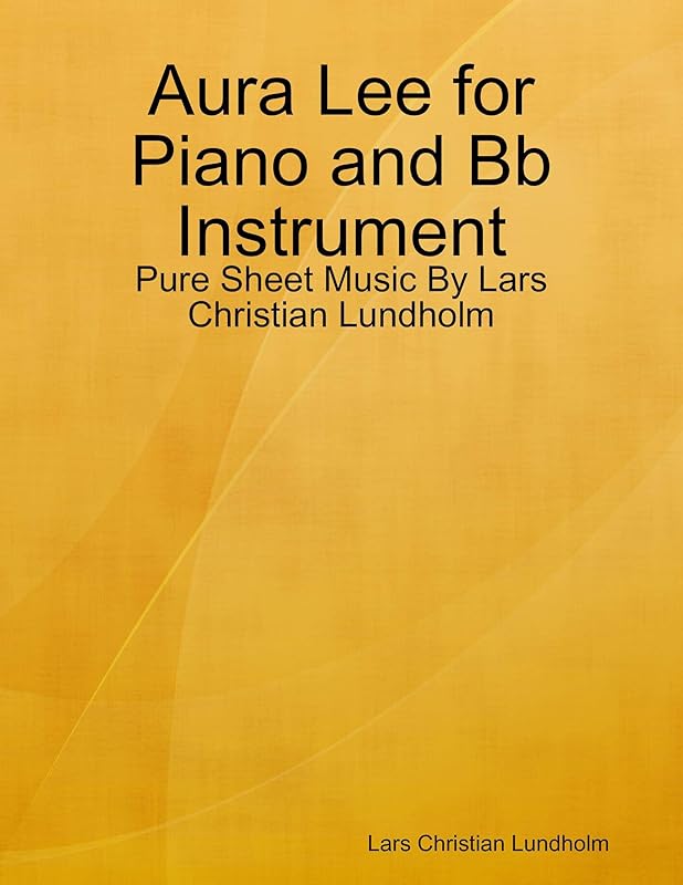 Aura Lee for Piano and Bb Instrument - Pure Sheet Music By Lars Christian Lundholm by Lars Christian Lundholm