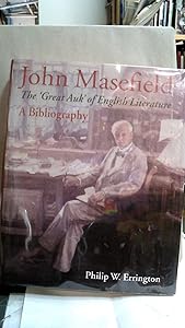 John Masefield, the 'Great Auk' of English Literature: A Bibliography by Philip W. Errington