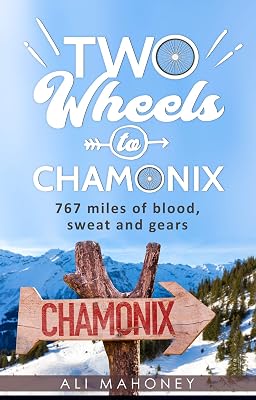 Two Wheels to Chamonix: 767 miles of blood, sweat and gears