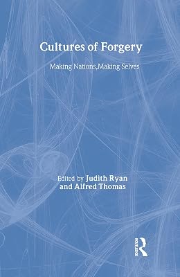 Cultures of Forgery: Making Nations, Making Selves (CultureWork: A Book Series from the Center for Literacy and Cultural Studies at Harvard)