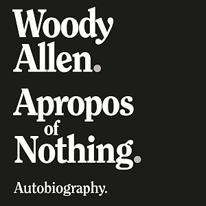 Apropos of Nothing by Woody Allen