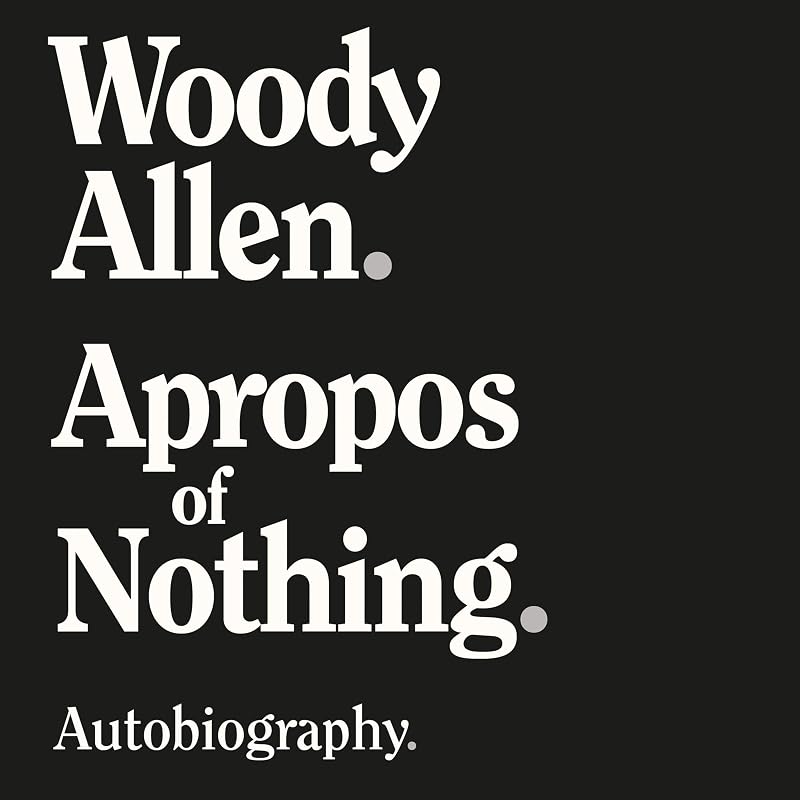 Apropos of Nothing by Woody Allen