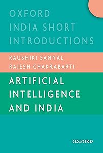 Artificial Intelligence and India (Oxford India Short Introductions) by Kaushiki Sanyal
