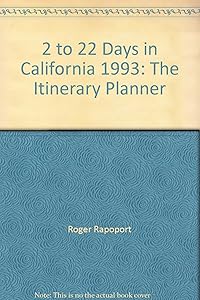 Two to Twenty-Two Days in California: The Itinerary Planner by Roger Rapoport