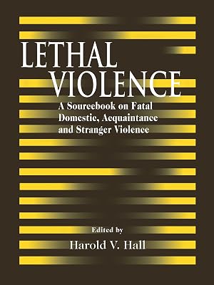 Lethal Violence: A Sourcebook on Fatal Domestic, Acquaintance and Stranger Violence