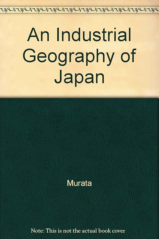 An Industrial Geography of Japan by Kiyoji Murata