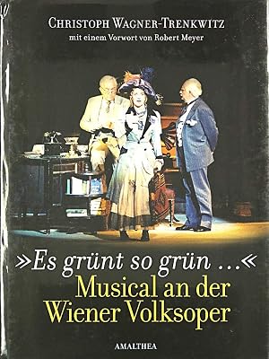 Es grünt so grün...: Musical an der Wiener Volksoper