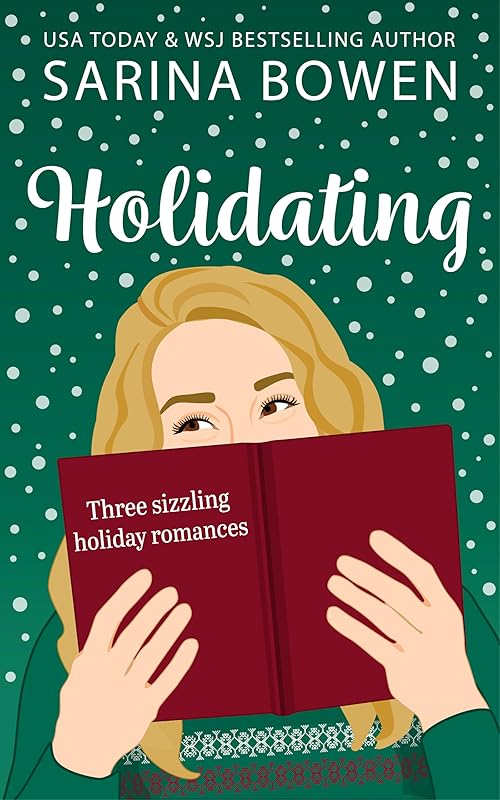 Holidating: Three Sizzling Holiday Romances by Sarina Bowen