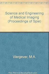Science and Engineering of Medical Imaging (Proceedings of Spie) by Max A. Viergever