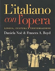 L`italiano con l`opera: Lingua, cultura e conversazione by Daniela Noe