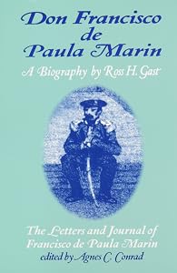 Don Francisco de Paula Marin: The Letters and Journal of Francisco de Paula Marin by Ross H. Gast