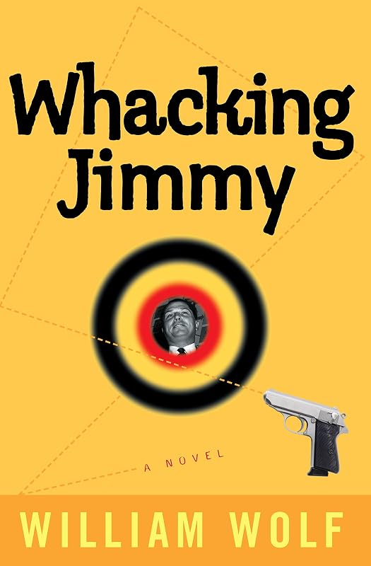 Whacking Jimmy: A Novel by William Wolf