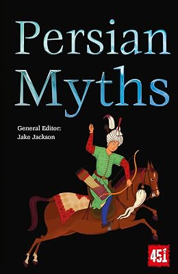 Persian Myths (The World's Greatest Myths and Legends)