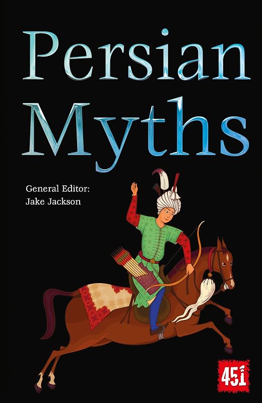 Persian Myths (The World's Greatest Myths and Legends) by J.K. Jackson